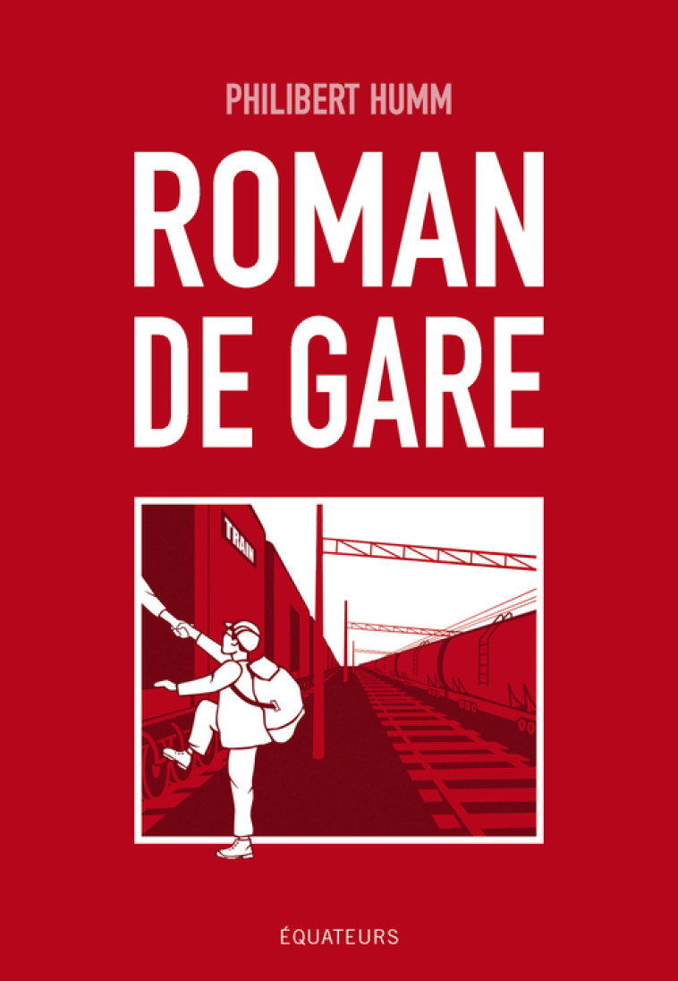 Roman de gare - Philibert Humm - DES EQUATEURS