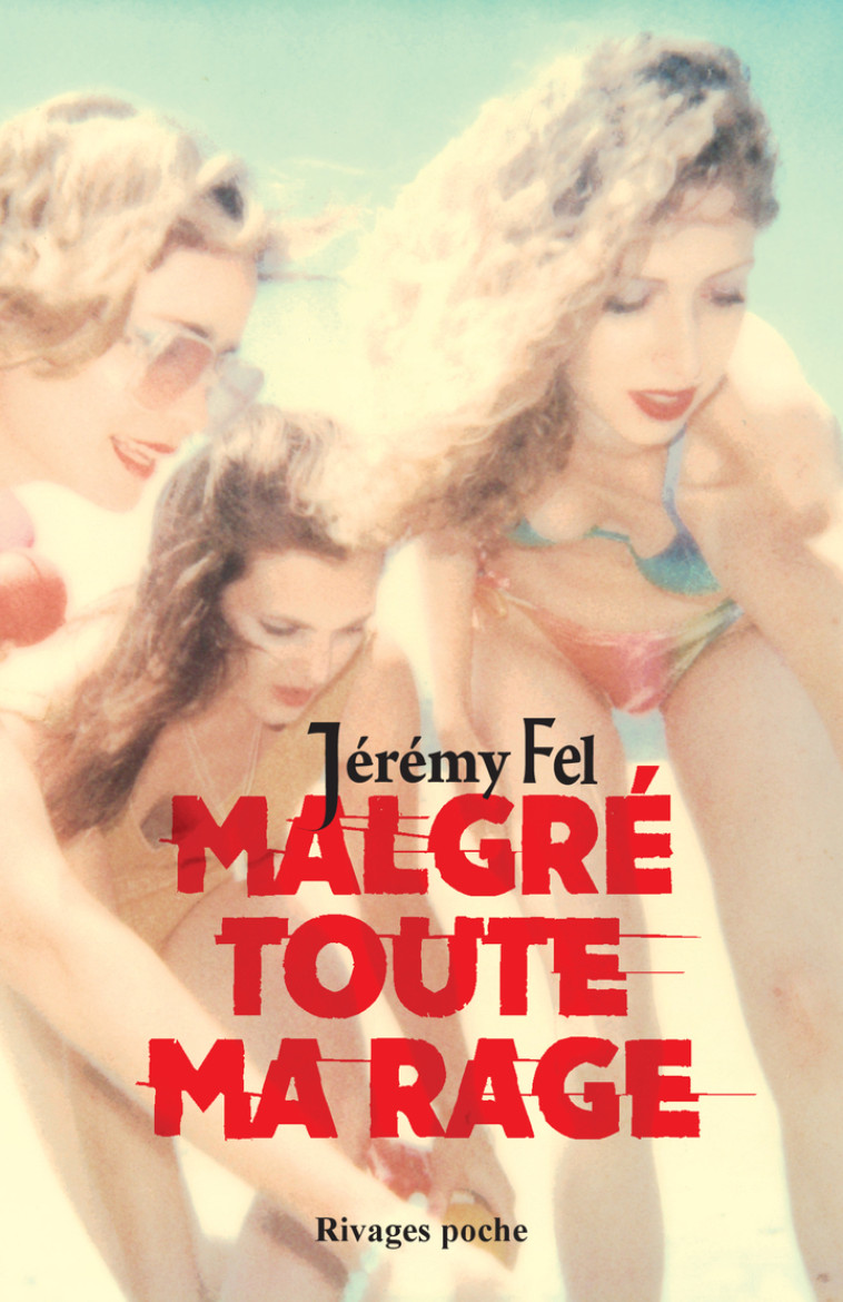 Malgré toute ma rage - Jeremy Fel - RIVAGES