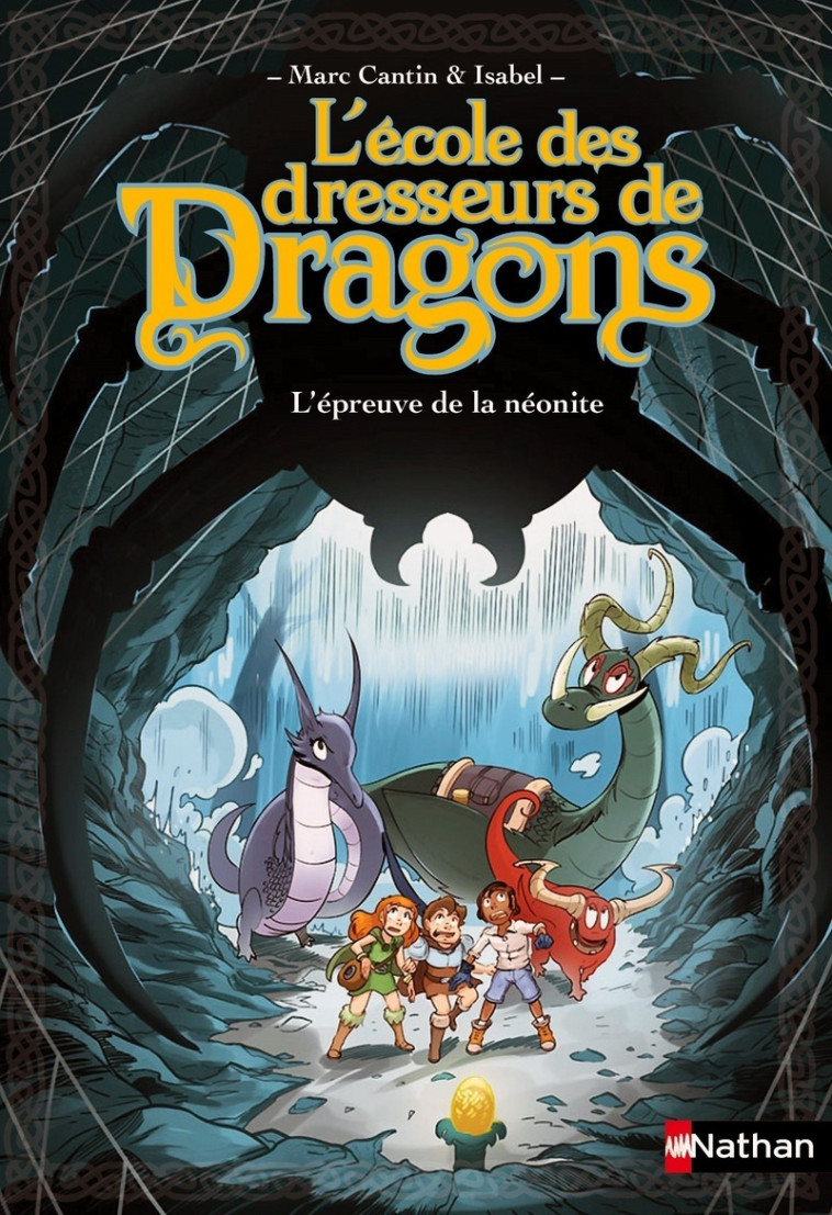 L'Ecole des dresseurs de dragons 3:L'Epreuve de la néonite - Marc Cantin, Isabel Isabel, Paul Drouin - NATHAN