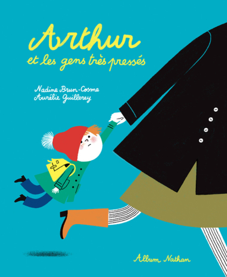 Arthur et les gens très pressés - Nadine Brun-Cosme, Aurélie Guillerey - NATHAN