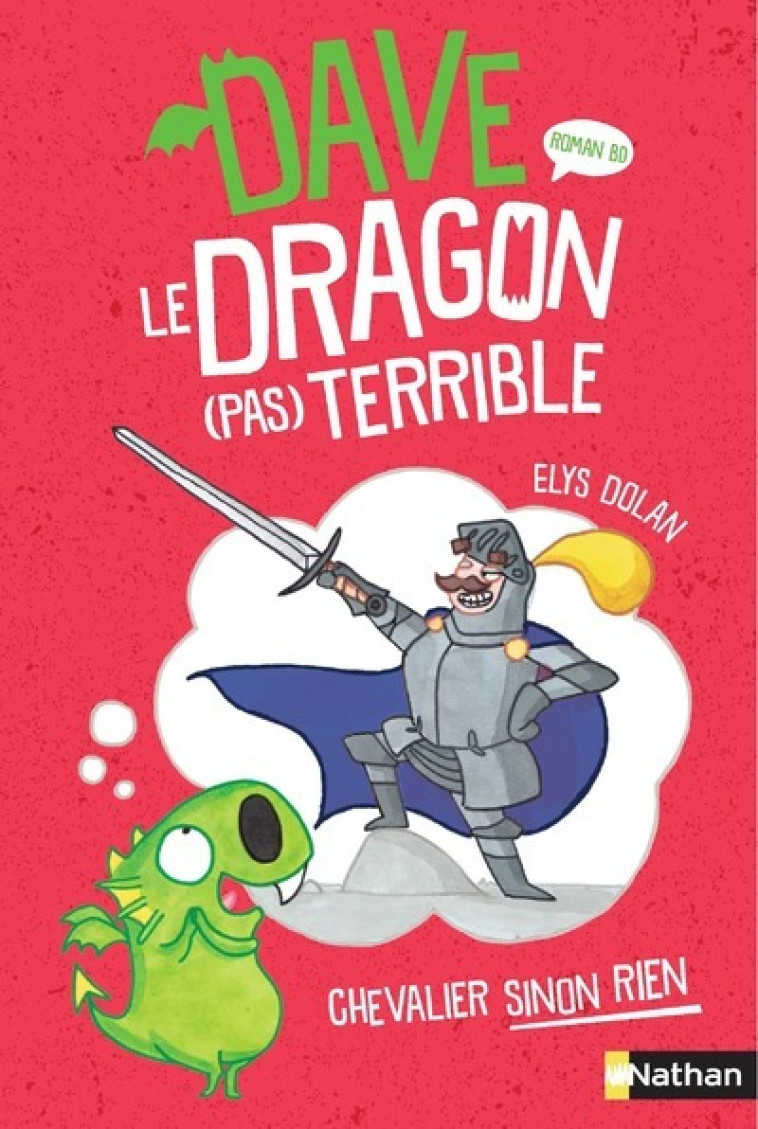 Dave le dragon (pas) terrible - tome 1 Chevalier sinon rien - Elys Dolan, Claire Billaud - NATHAN