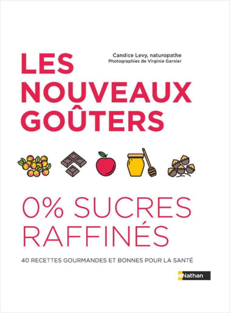 Les nouveaux goûters 0% sucre raffiné - Candice Lévy, Virginie Garnier - NATHAN