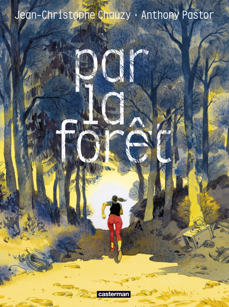 Par la forêt - Jean-Christophe Chauzy, Anthony Pastor - CASTERMAN