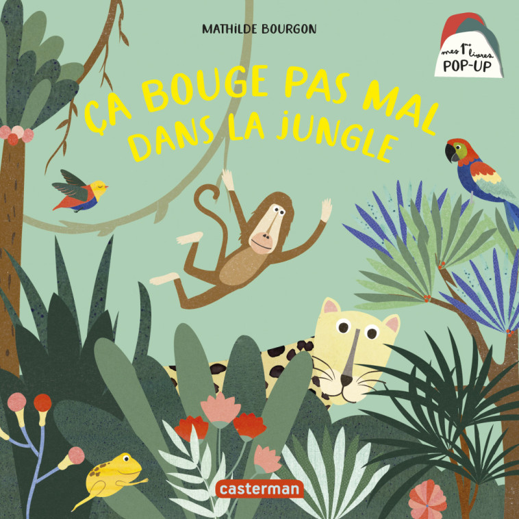 Mes 1ers livres Pop-Up - Ça bouge pas mal dans la jungle - Mathilde Bourgon - CASTERMAN