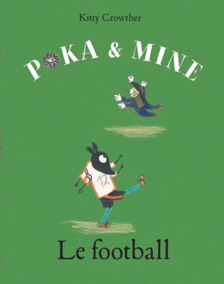 poka et mine le football - Kitty Crowther - EDL