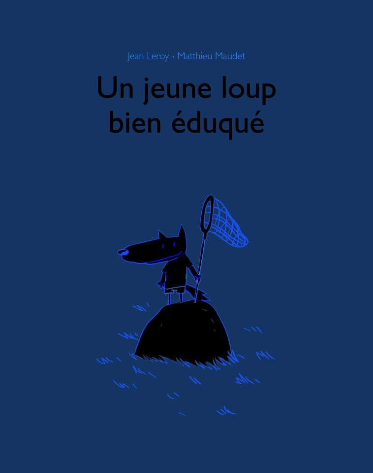 Jeune loup bien eduque (Un) - Jean Leroy, Matthieu Maudet - EDL