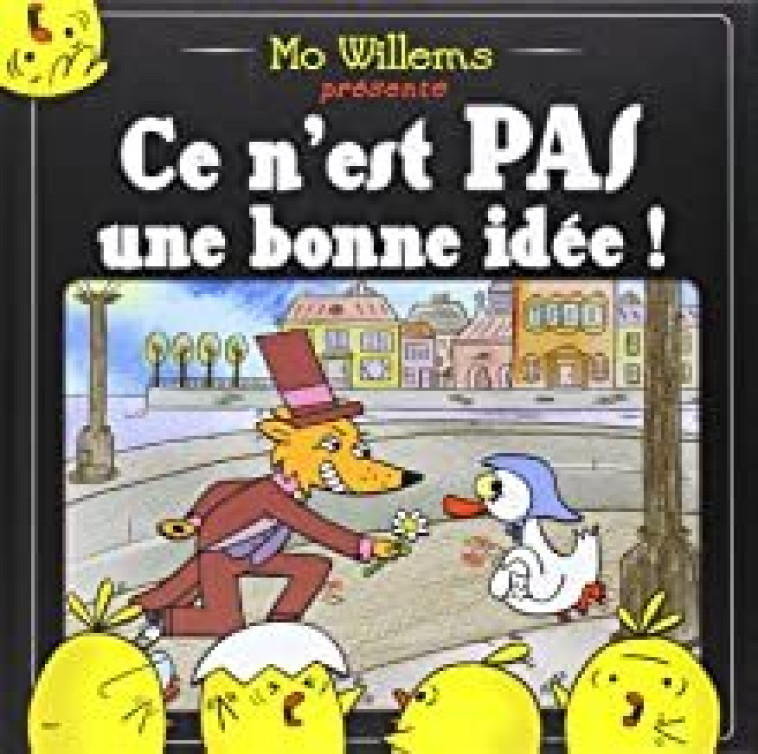 ce n'est pas une bonne idee - Mo Willems - EDL