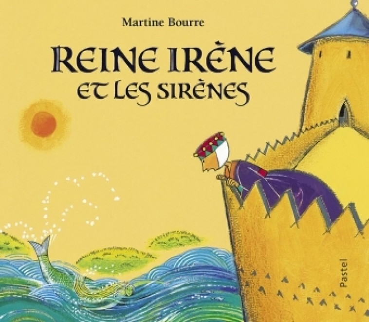 REINE IRENE ET LES SIRENES - Martine Bourre - EDL