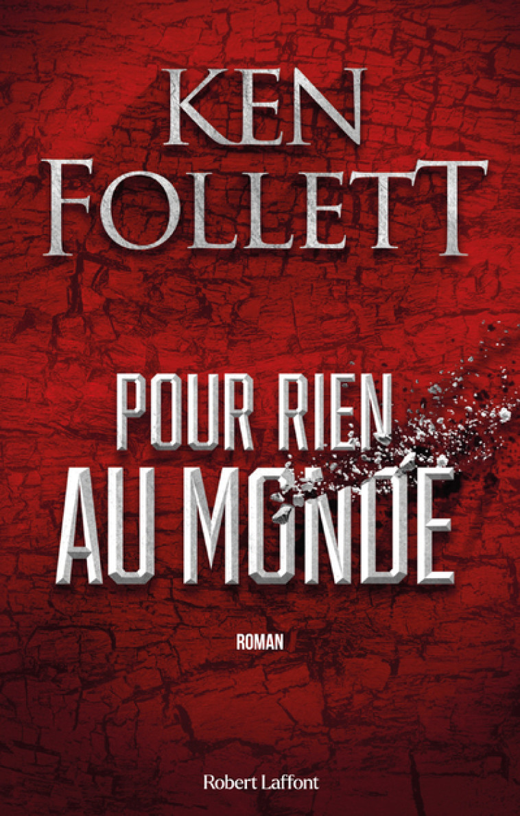 Pour rien au monde - Ken Follett, Odile Demange, Jean-Daniel Breque, Nathalie Gouyé-Guilbert, Dominique Haas, Christel Gaillard-Paris - ROBERT LAFFONT