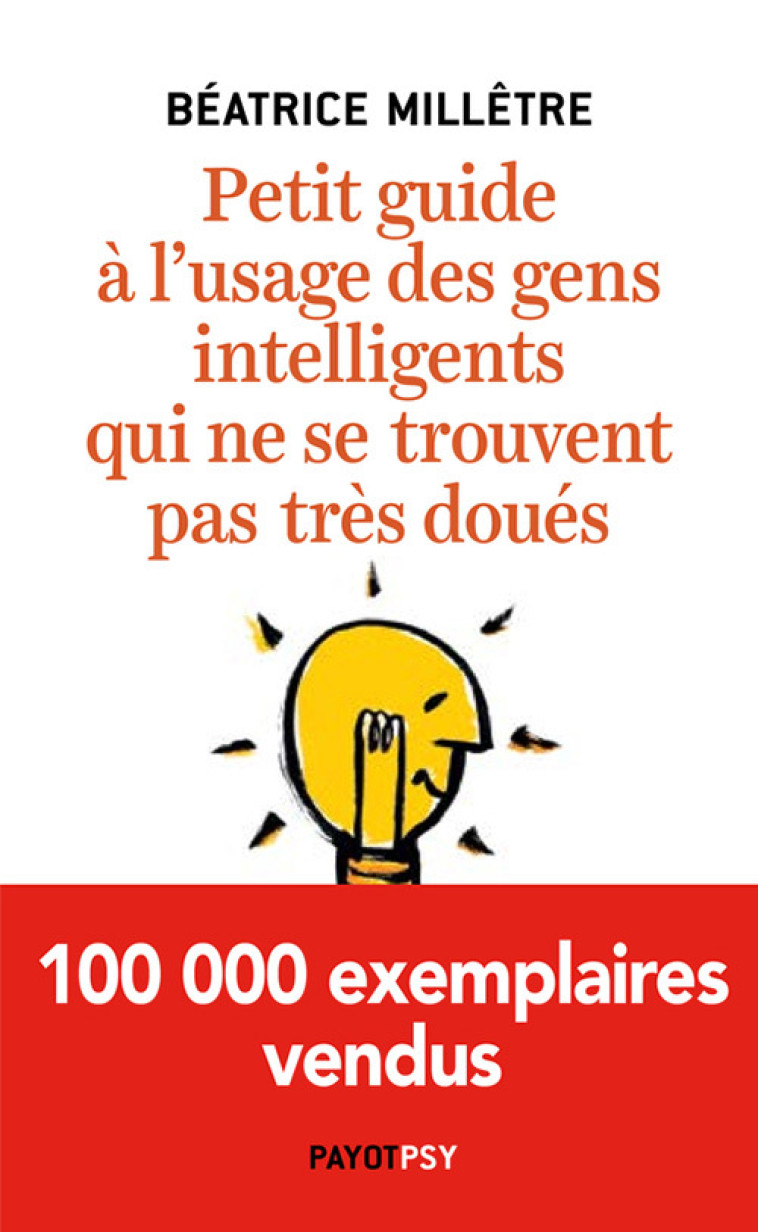 Petit guide à l'usage des gens intelligents qui ne se trouvent pas très doués - Béatrice Millêtre - PAYOT