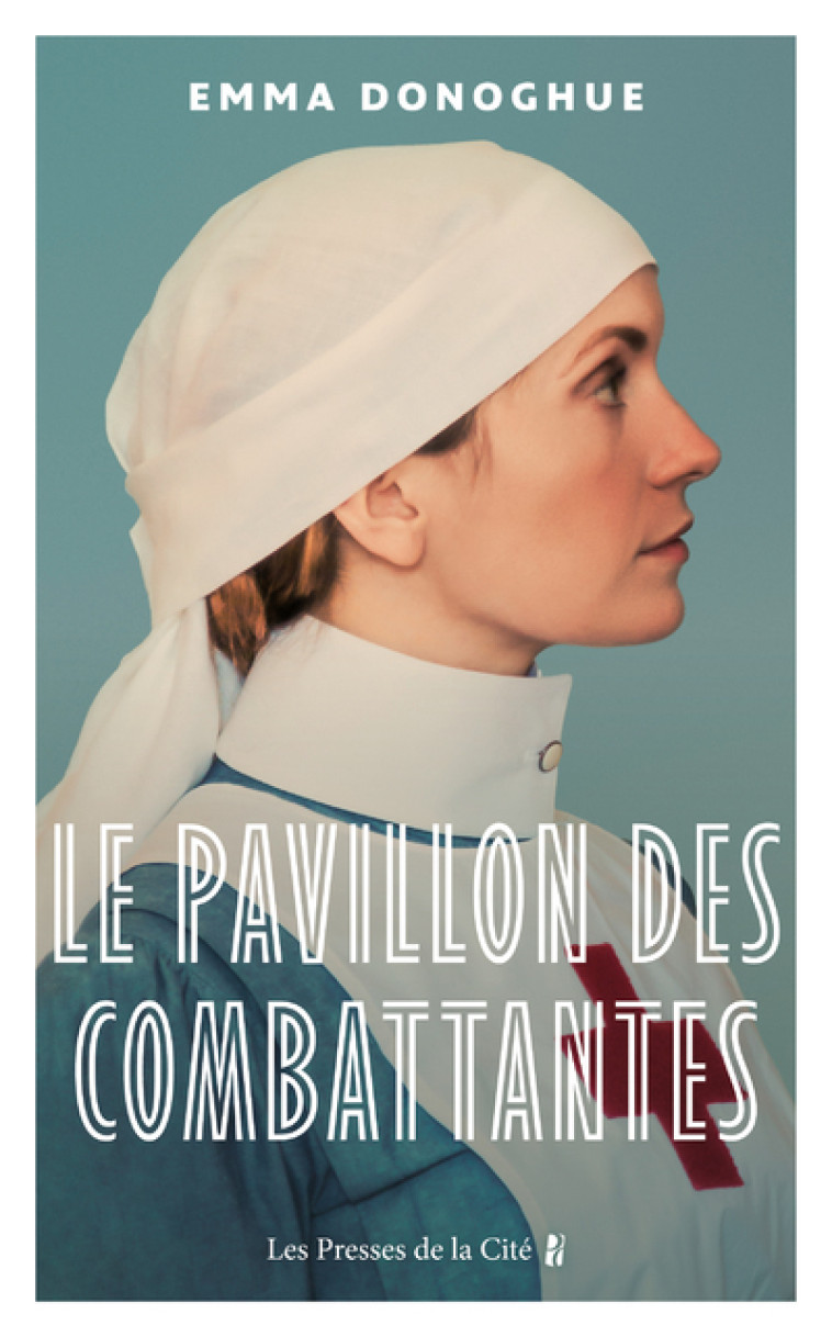 Le Pavillon des combattantes - Emma Donoghue, Valérie Bourgeois - PRESSES CITE