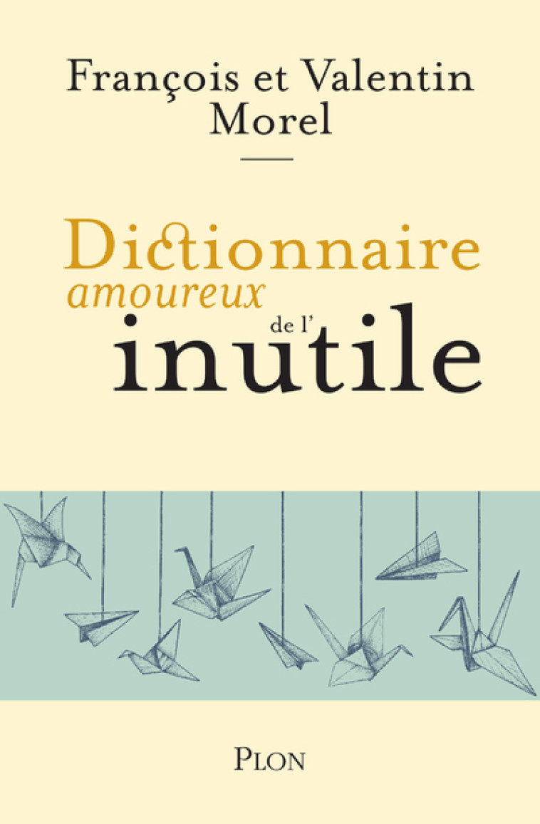 Dictionnaire amoureux de l'inutile - François Morel, Valentin Morel - PLON