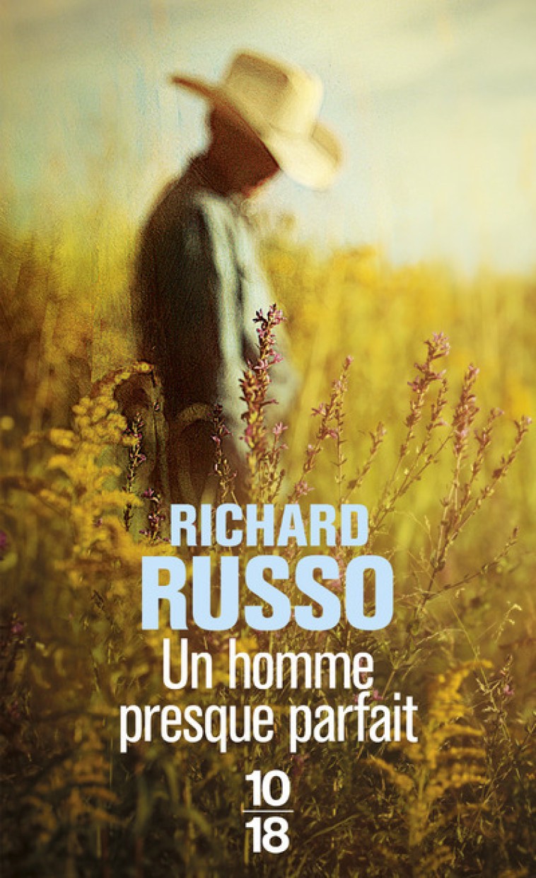 Un homme presque parfait - Richard Russo, Jean-Luc Piningre, Josette Chicheportiche, Françoise Arnaud-Demir - 10 X 18