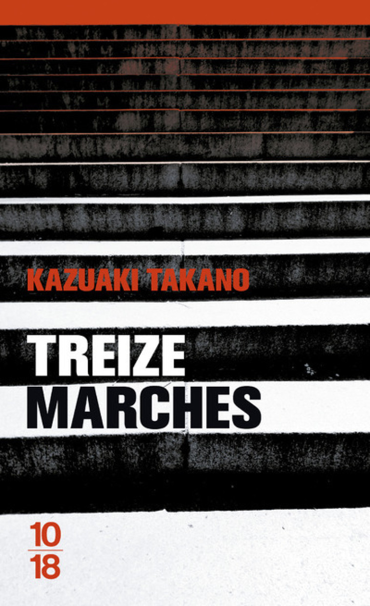 Treize marches - Kazuaki Takano, Jean-Baptiste Flamin - 10 X 18