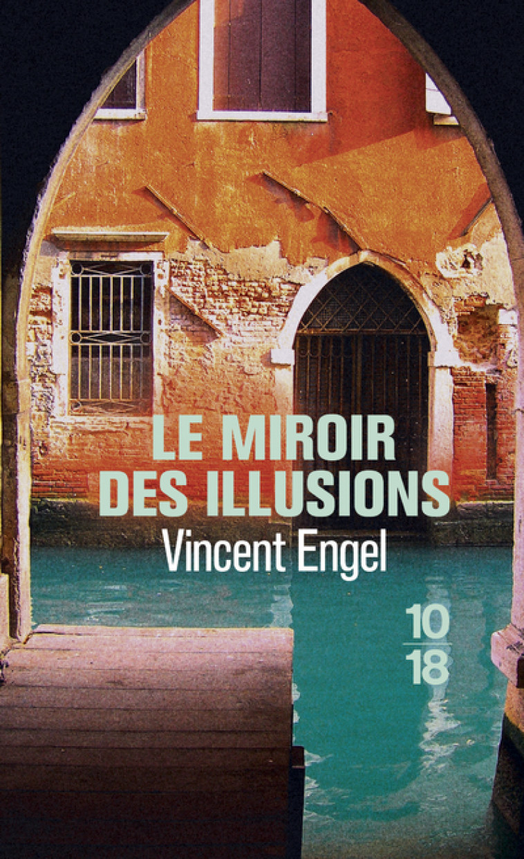 Le miroir des illusions - Vincent Engel - 10 X 18