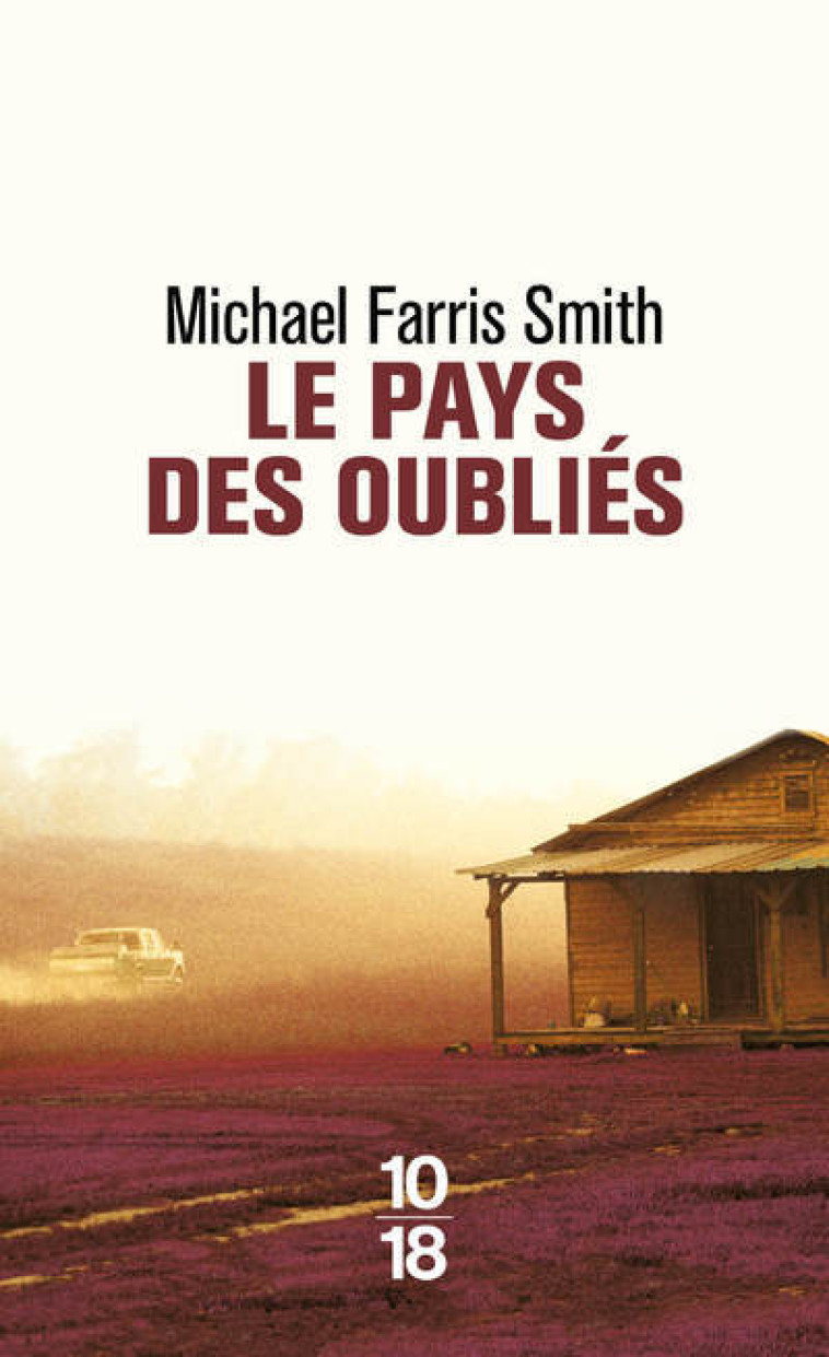 Le pays des oubliés - Michael Farris Smith, Fabrice Pointeau - 10 X 18