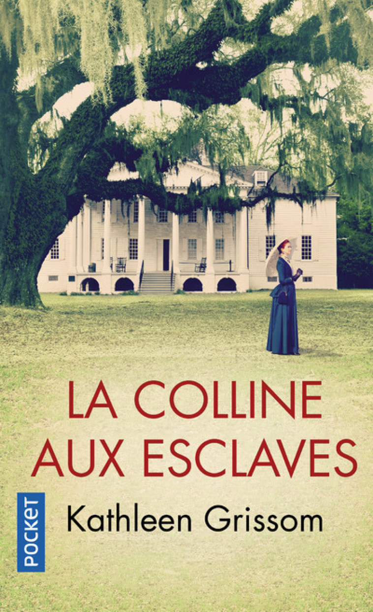 La Colline aux esclaves - Kathleen Grissom, Marie-Axelle de La Rochefoucauld - POCKET