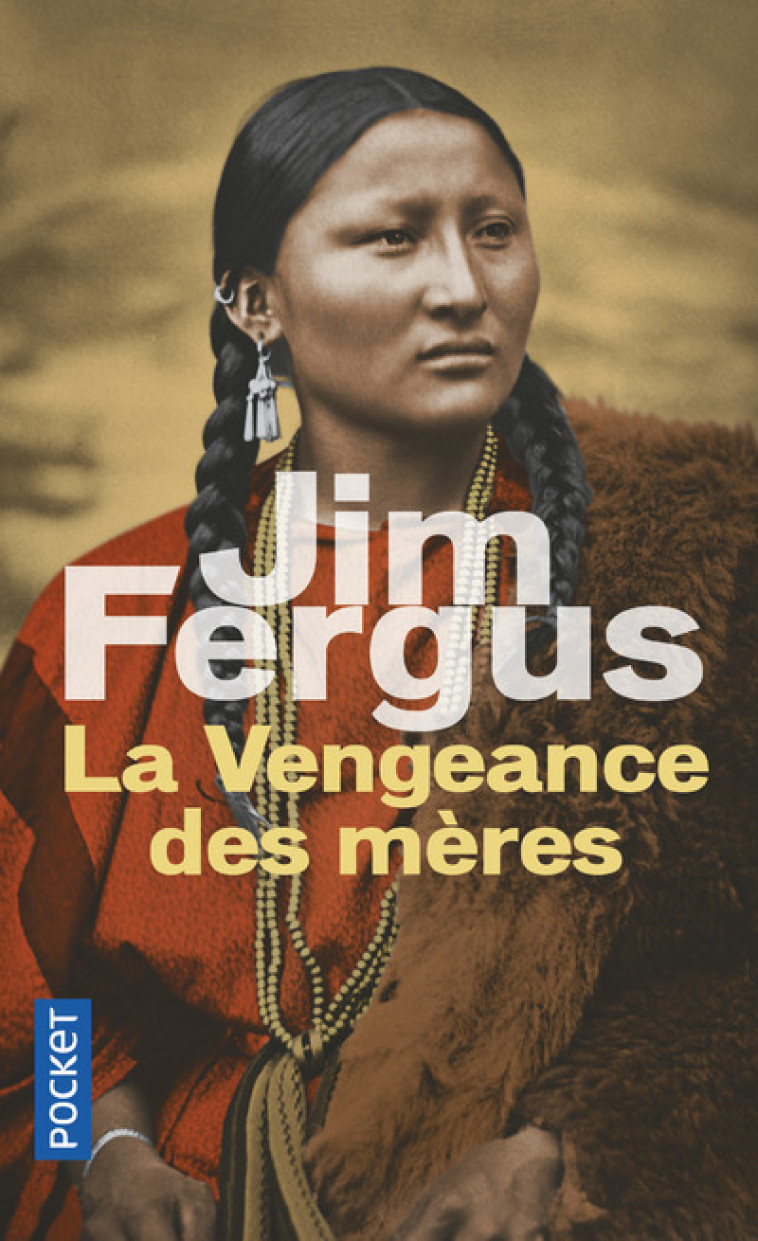 La Vengeance des mères - Jim Fergus, Jean-Luc Piningre - POCKET