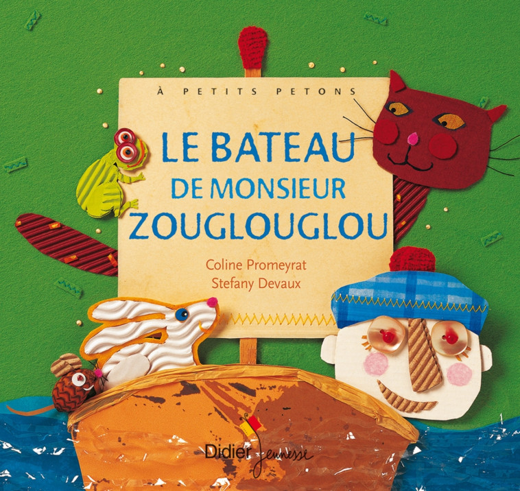 Le Bateau de Monsieur Zouglouglou - Coline Promeyrat, Stefany Devaux, Céline Murcier - DIDIER JEUNESSE