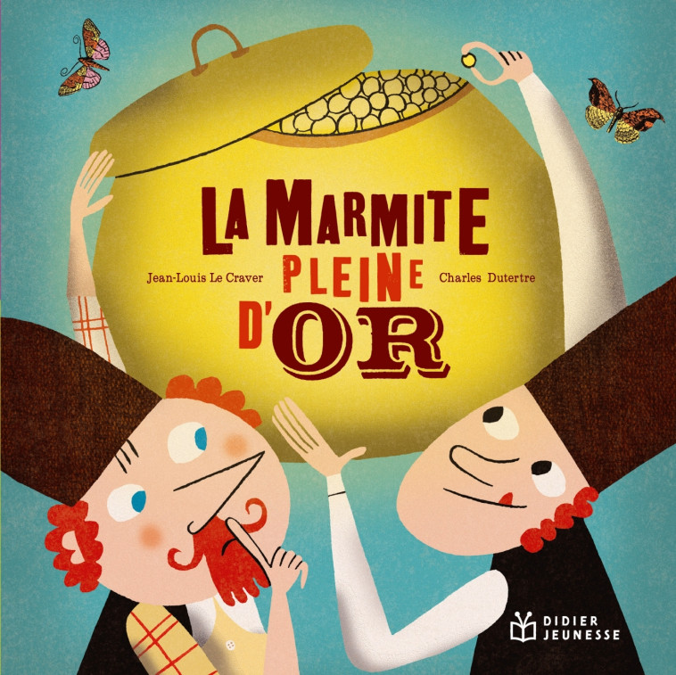 La marmite pleine d'or - poche - Jean-Louis Le Craver, Charles Dutertre - DIDIER JEUNESSE