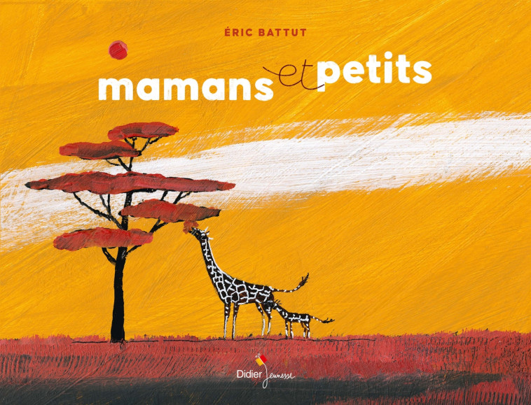 Mamans et petits - Éric Battut - DIDIER JEUNESSE