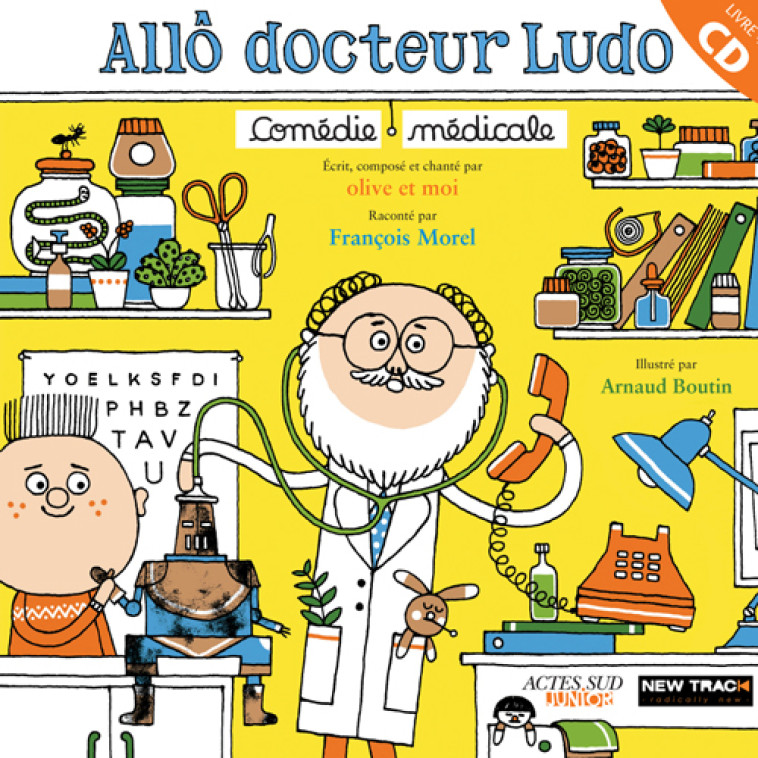 Allô docteur Ludo -  Olive et moi, Arnaud Boutin, François Morel - ACTES SUD