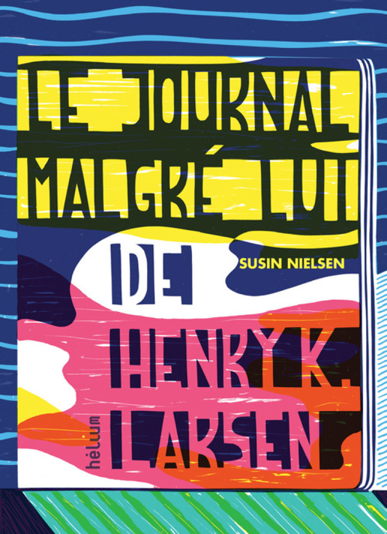 Le Journal malgré lui de Henry K. Larsen - Susin Nielsen, Valérie Le Plouhinec - HELIUM