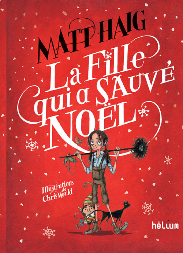 La fille qui a sauvé Noël - Matt Haig, Chris Mould, Valérie Le Plouhinec - HELIUM