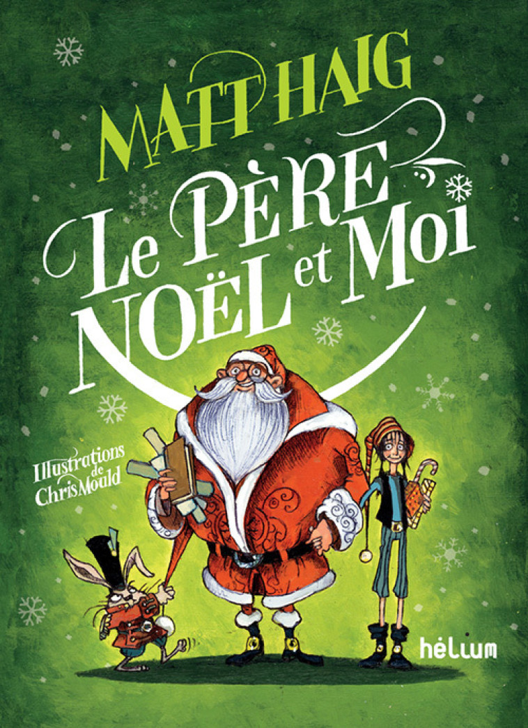 Le père Noël et moi - Matt Haig, Chris Mould, Valérie Le Plouhinec - HELIUM