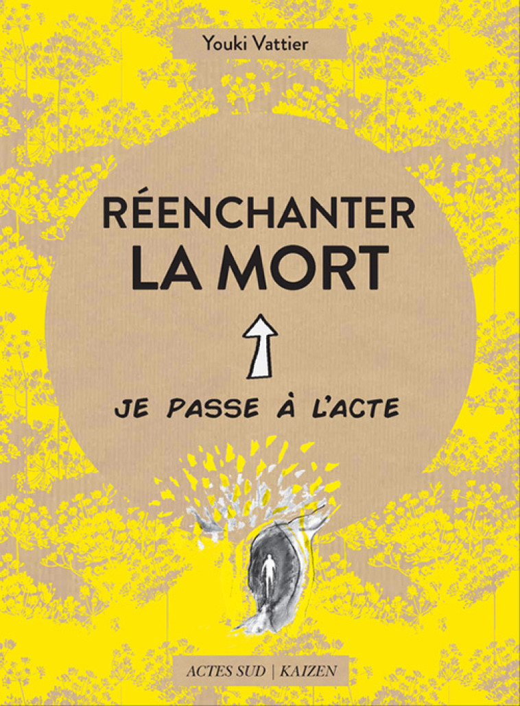 Réenchanter la mort - Youki Vattier, Marie Belorgey, Marie-noëlle Himbert - ACTES SUD