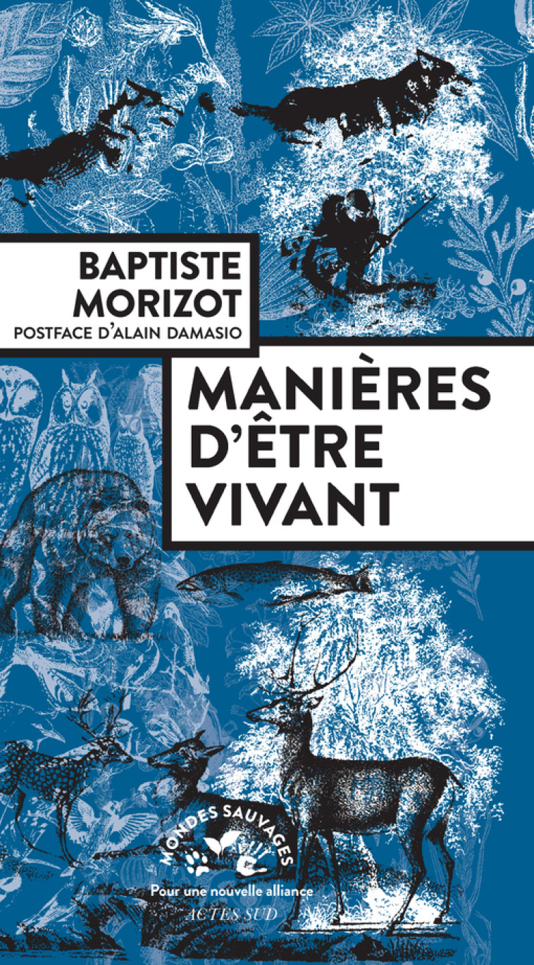 Manières d'être vivant - Baptiste Morizot, Alain Damasio, Stéphane Durand - ACTES SUD