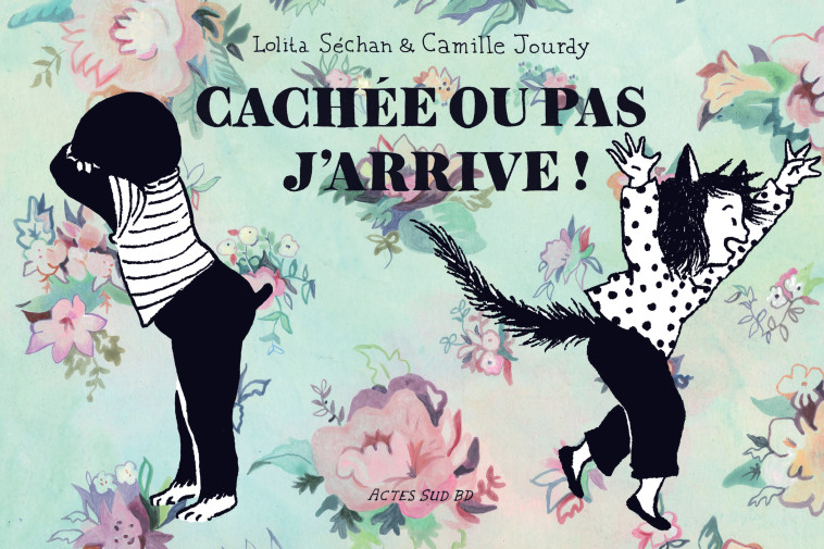 Cachée ou pas, j'arrive - Lolita Sechan, Camille Jourdy, Thomas Gabison, Michel Parfenov - ACTES SUD