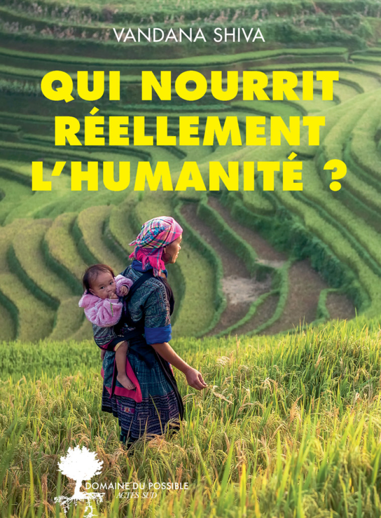 Qui nourrit réellement l'humanité ? - Vandana Shiva - ACTES SUD