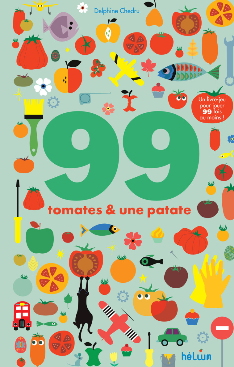 99 tomates et une patate - Delphine Chedru - HELIUM