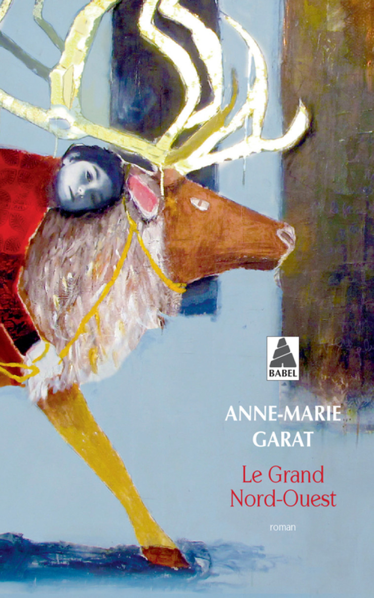 Le Grand Nord-Ouest - Anne-Marie Garat - ACTES SUD