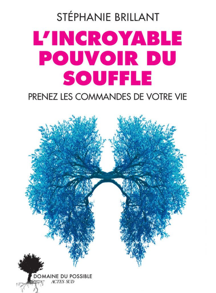 L'incroyable pouvoir du souffle - Stéphanie Brillant - ACTES SUD