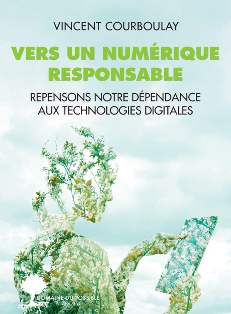 Vers un numérique responsable - Vincent Courboulay, Jacques-François Marchandise - ACTES SUD