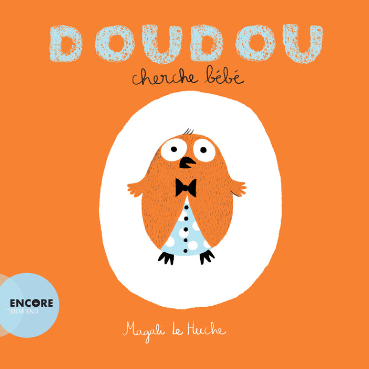 Doudou cherche bébé - Magali Le Huche - ACTES SUD