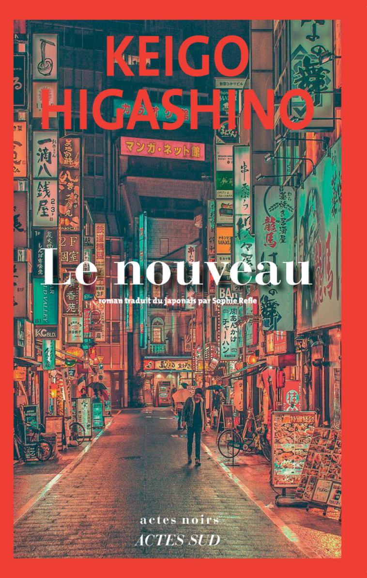 Le Nouveau - Keigo Higashino, Sophie Rèfle, Keigo Higashino, Sophie Rèfle - ACTES SUD