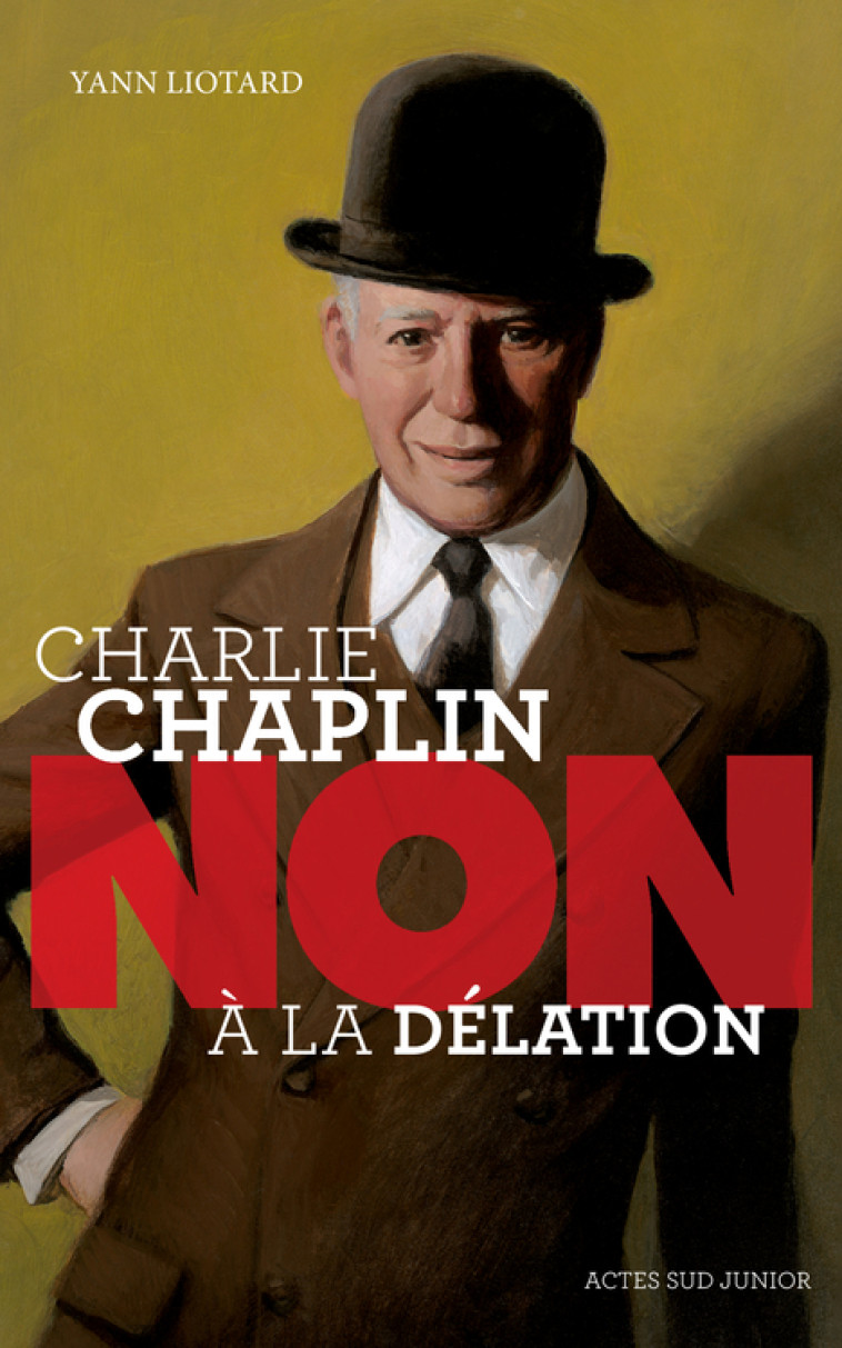 Charlie Chaplin : "Non à la délation" - Yann Liotard, François Roca, Murielle Szac - ACTES SUD