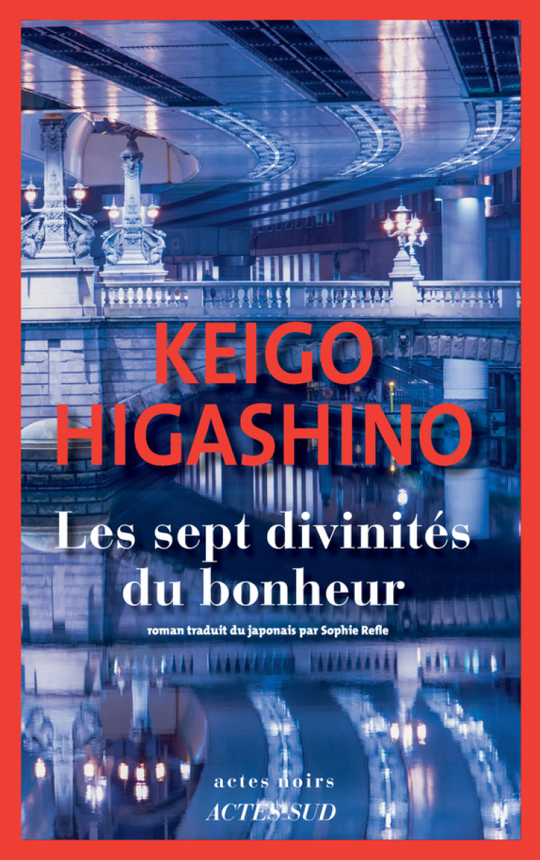 Les Sept Divinités du bonheur - Keigo Higashino, Sophie Rèfle - ACTES SUD