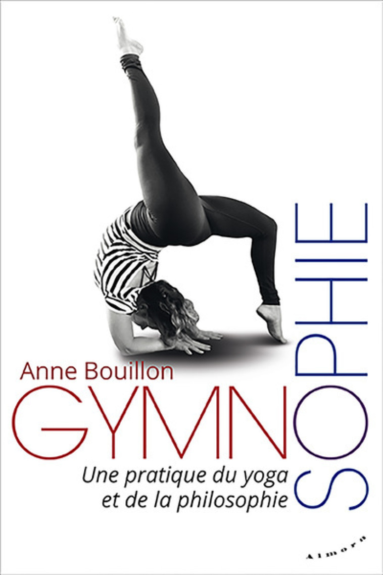 Gymnosophie - Une pratique du yoga et de la philosophie - Anne Bouillon - ALMORA