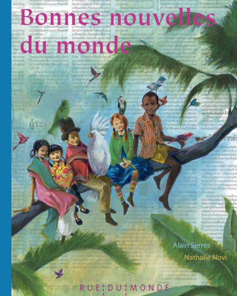 BONNES NOUVELLES DU MONDE - Alain Serrès, Nathalie Novi - RUE DU MONDE