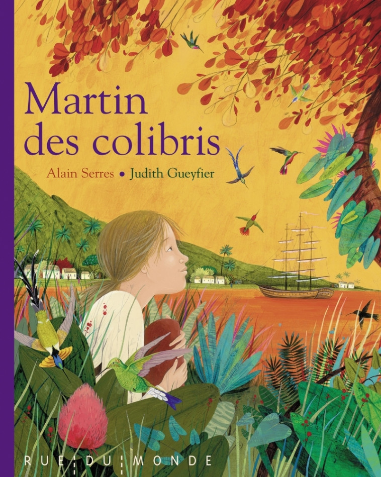 Martin des colibris - Alain Serrès, Judith Gueyfier - RUE DU MONDE