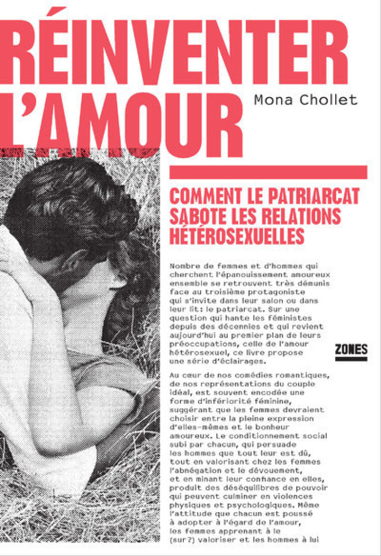 Réinventer l'amour - Comment le patriarcat sabote les relations hétérosexuelles - Mona Chollet - ZONES