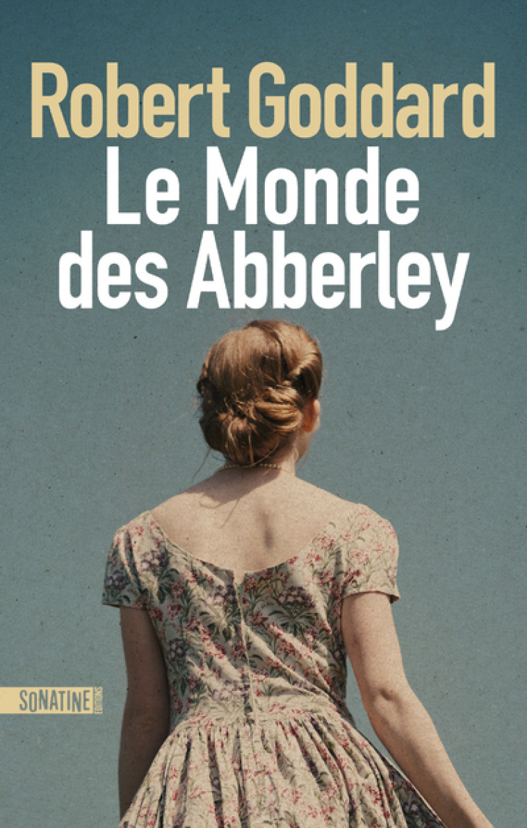 Le Monde des Abberley - Robert Goddard, Claude Demanuelli, Jean Demanuelli - SONATINE