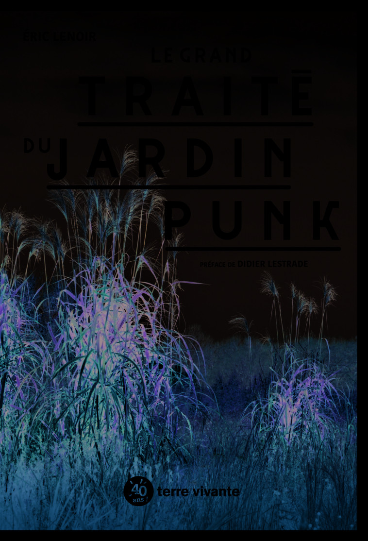 Le grand traité du jardin punk  - Éric Lenoir - TERRE VIVANTE