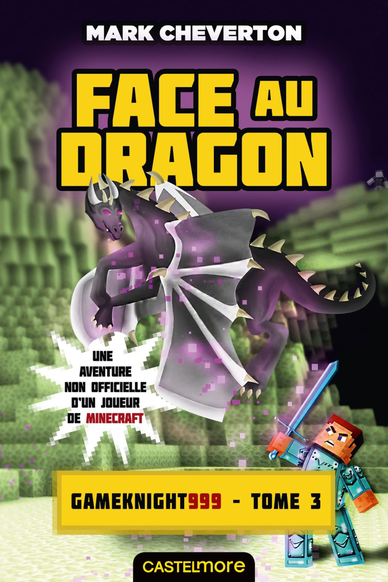 Minecraft - Les Aventures de Gameknight999, T3 : Face au dragon - Mark Cheverton - CASTELMORE