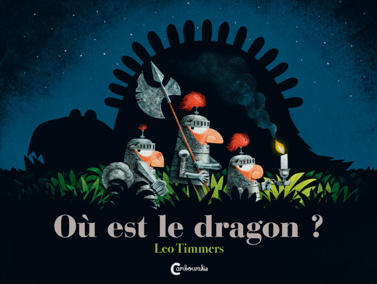 Ou est le dragon? - Leo Timmers, Laurent Bayer - CAMBOURAKIS