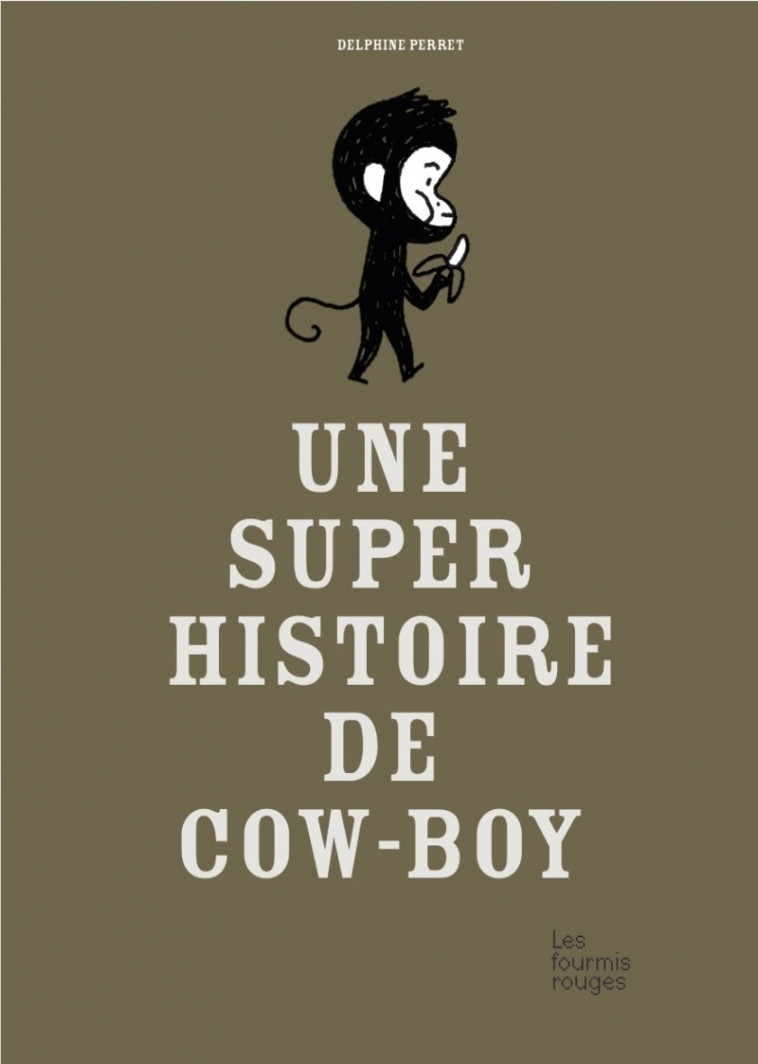 UNE SUPER HISTOIRE DE COW-BOY - Delphine Perret - FOURMIS ROUGES